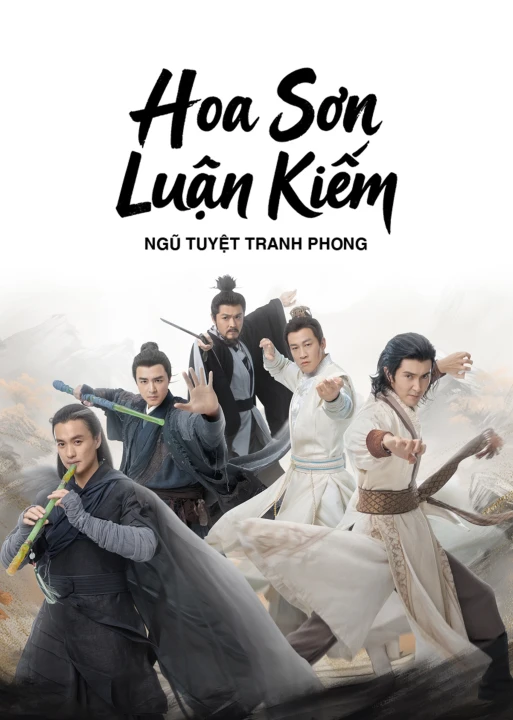 Hoa Sơn Luận Kiếm: Ngũ Tuyệt Tranh Phong Hoa Sơn Luận Kiếm: Ngũ Tuyệt Tranh Phong