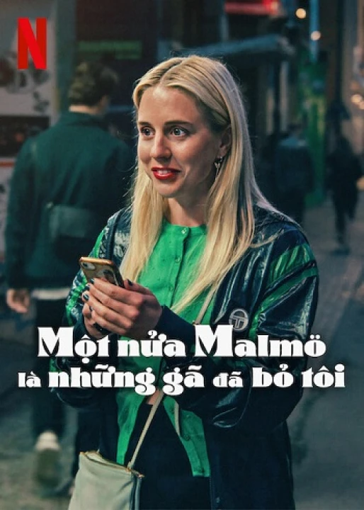 Một nửa Malmö là những gã đã bỏ tôi 2025