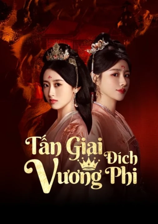 Tấn Giai Đích Vương Phi 2025
