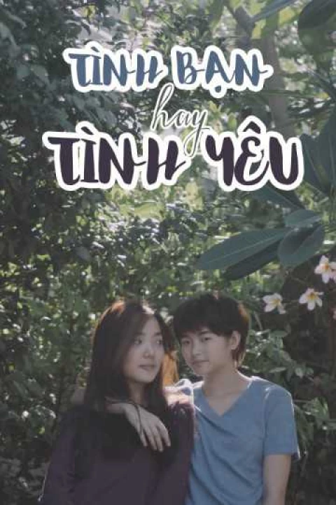 Phim Tình Bạn Hay Tình Yêu? 2016 Tình Bạn Hay Tình Yêu? 2016